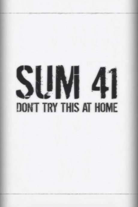 Sum 41: Don’t Try This at Home